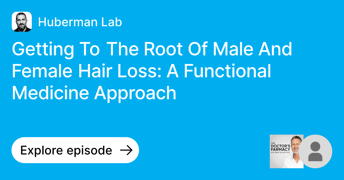 Episode Getting To The Root Of Male And Female Hair Loss A Functional