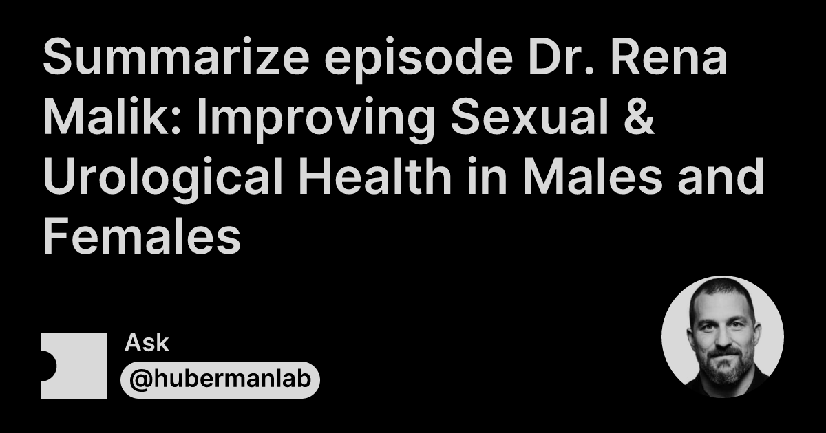 Summarize Episode Dr Rena Malik Improving Sexual And Urological Health In Males And Females 4486