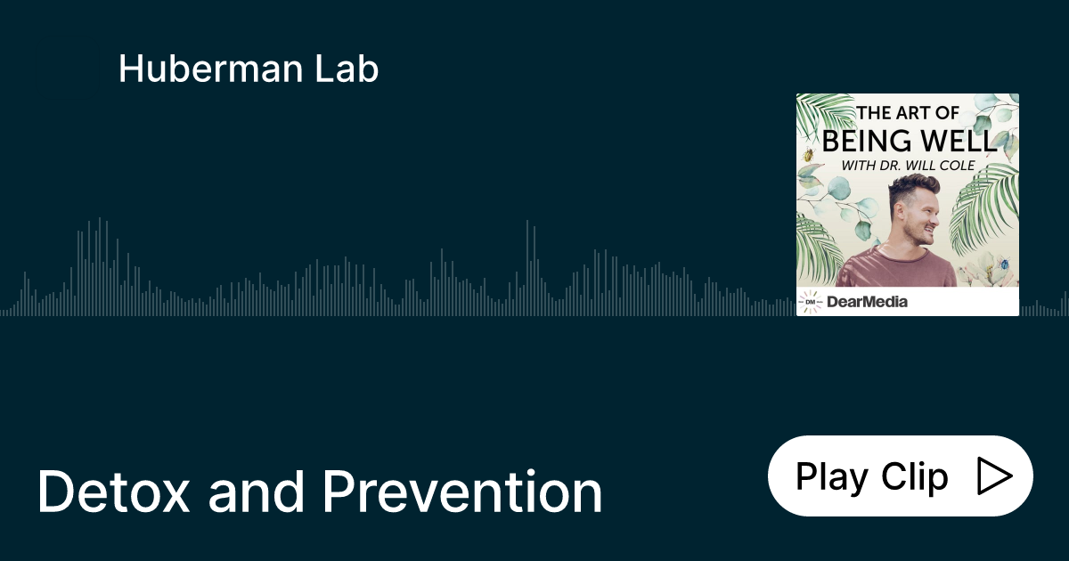Detox and Prevention Ask Huberman Lab