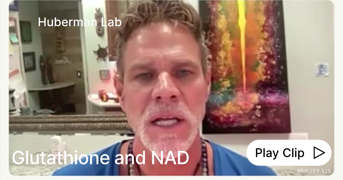 Glutathione and NAD | Ask Huberman Lab