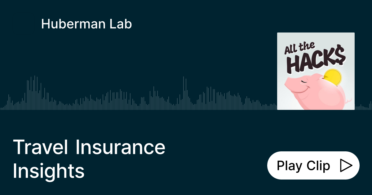 Travel Insurance Tips Ask Huberman Lab
