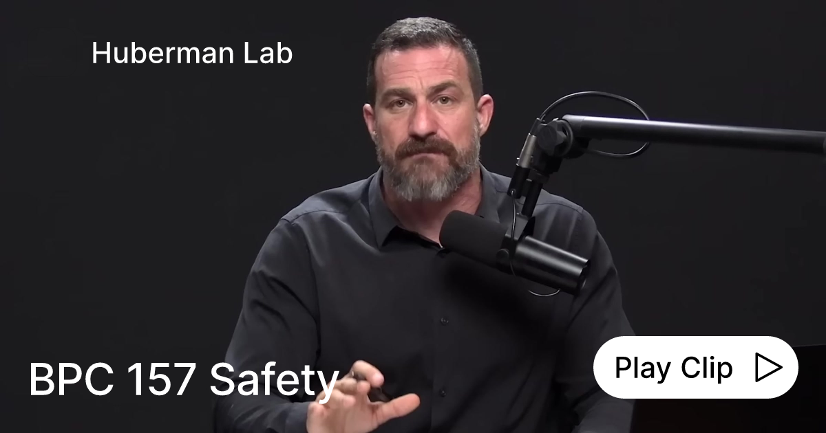 BPC 157 Safety | Ask Huberman Lab