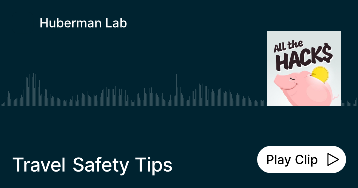 Travel Safety Tips Ask Huberman Lab