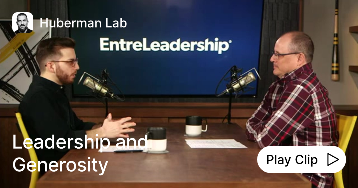 Leadership and Generosity Ask Huberman Lab