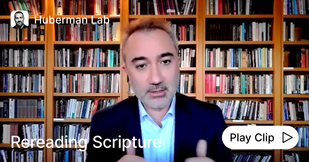 Rereading Scripture Ask Huberman Lab