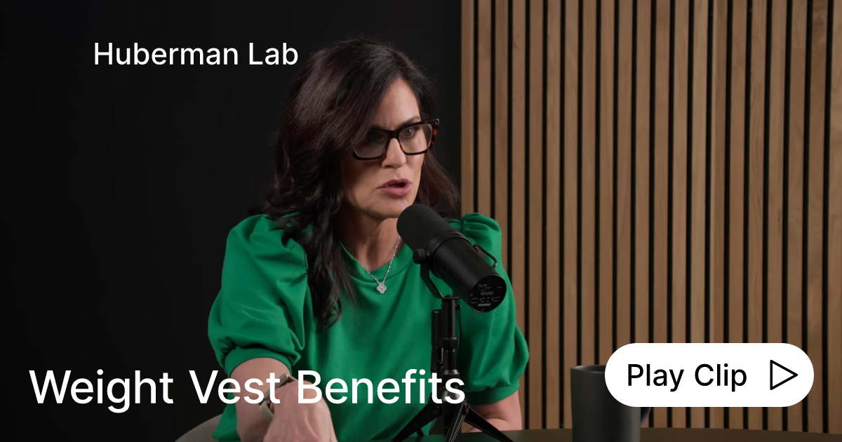 Weighted Vest Benefits Ask Huberman Lab