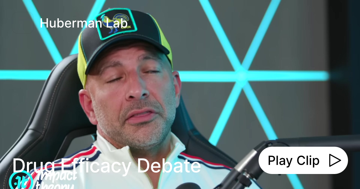 Drug Efficacy Debate Ask Huberman Lab