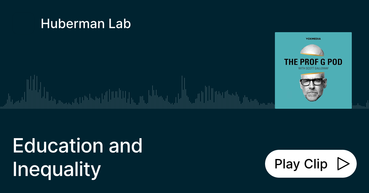 Education and Inequality Ask Huberman Lab