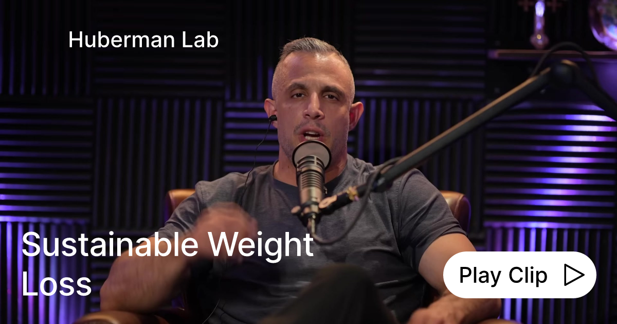Sustainable Weight Loss Ask Huberman Lab