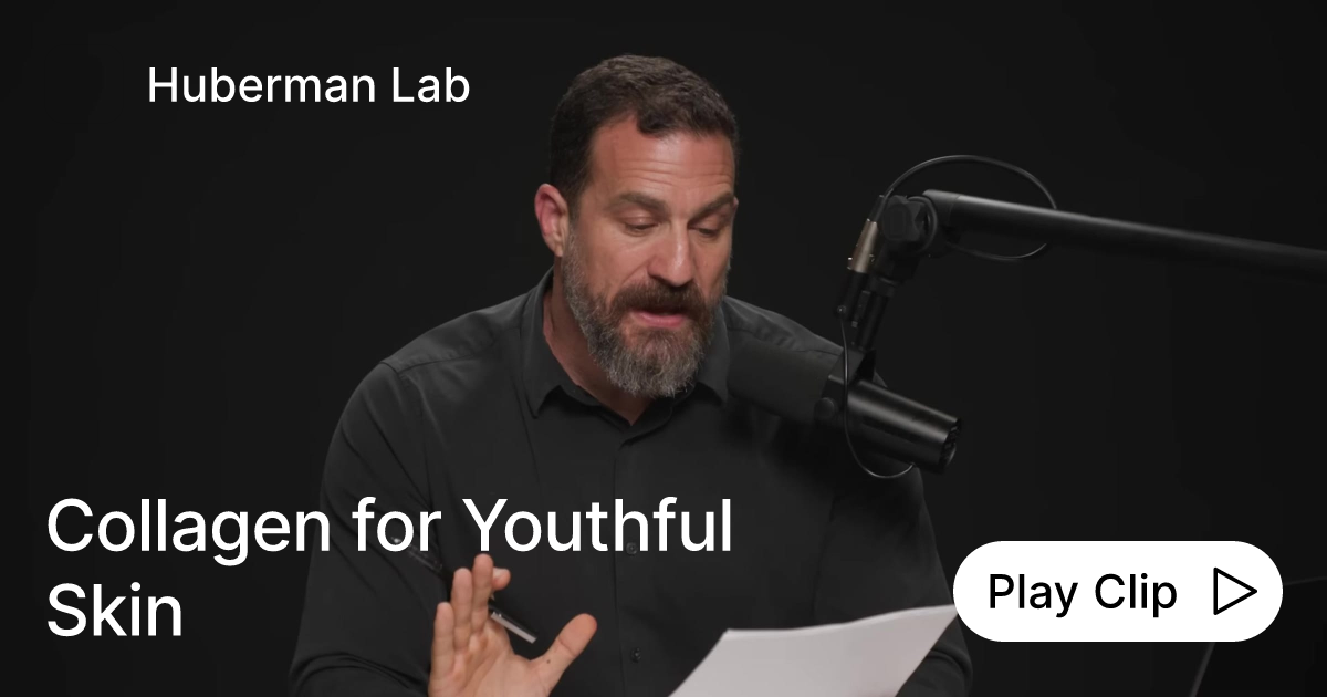 Collagen for Youthful Skin | Ask Huberman Lab