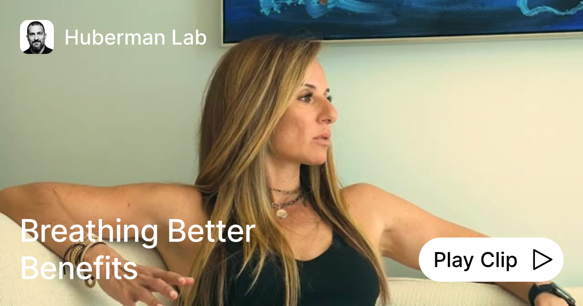 Breathing Better Benefits | Ask Huberman Lab