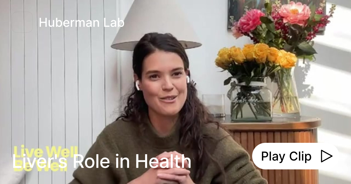Liver's Role in Health Ask Huberman Lab