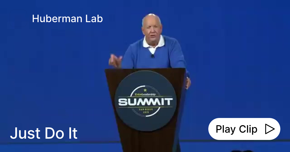 Just Do It Ask Huberman Lab