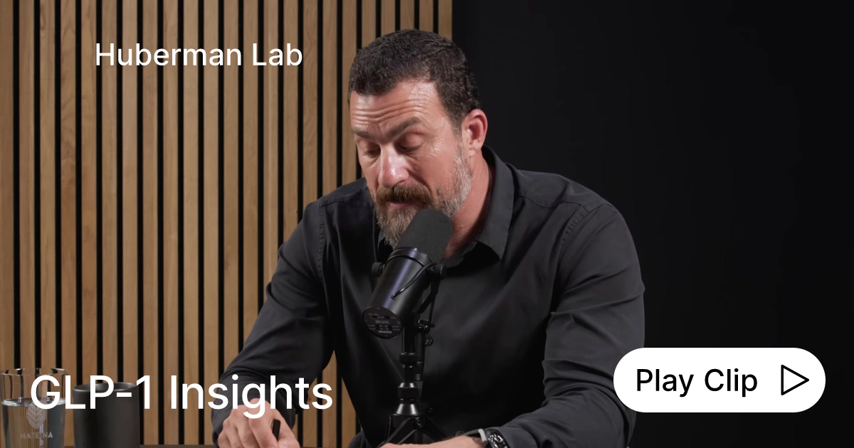andrew huberman on glp 1 GLP-1 Insights