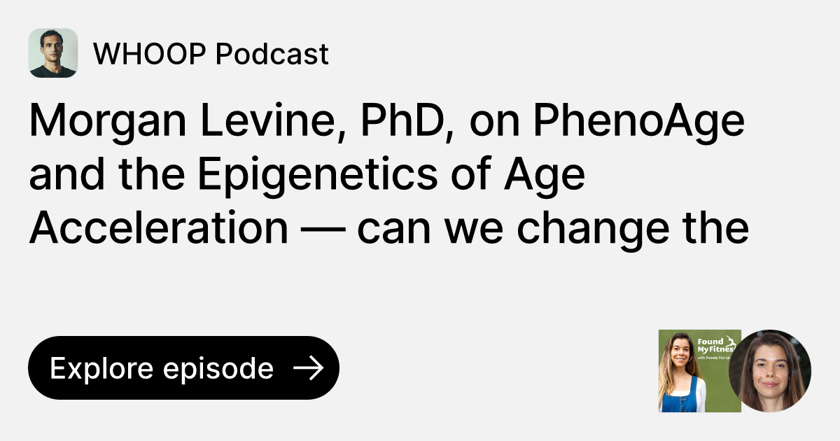 Episode Levine, PhD, on PhenoAge and the of Age