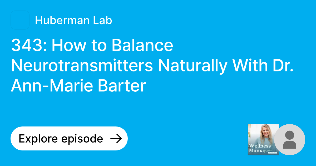View of Episode: 343: How to Balance Neurotransmitters Naturally With Dr. Ann ...
