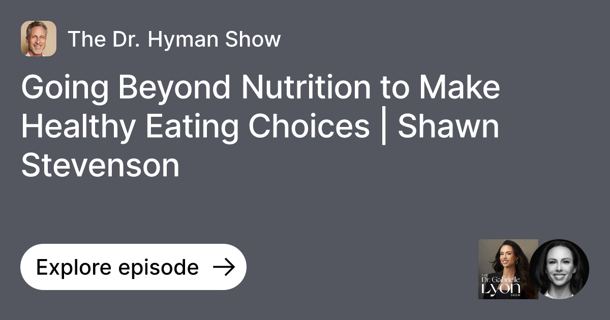Going Beyond Nutrition to Make Healthy Eating Choices Shawn Stevenson