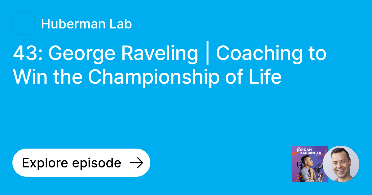 Episode 43 Raveling Coaching to Win the Championship of Life Ask Huberman Lab