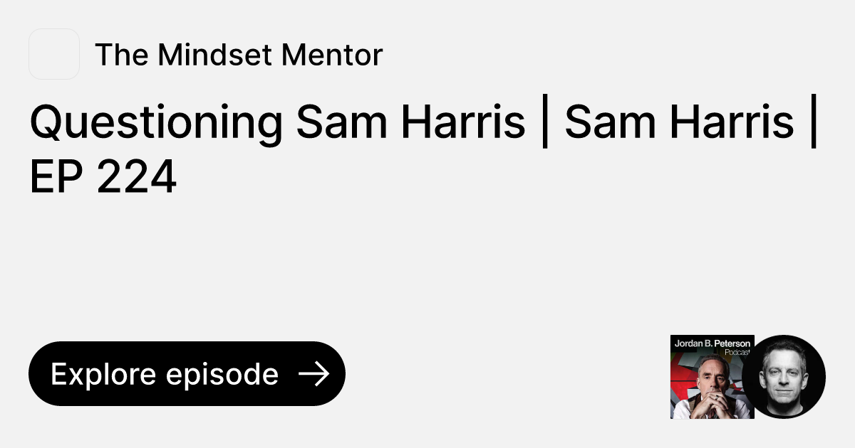 Episode Questioning Sam Harris Sam Harris EP 224 Ask The Mindset