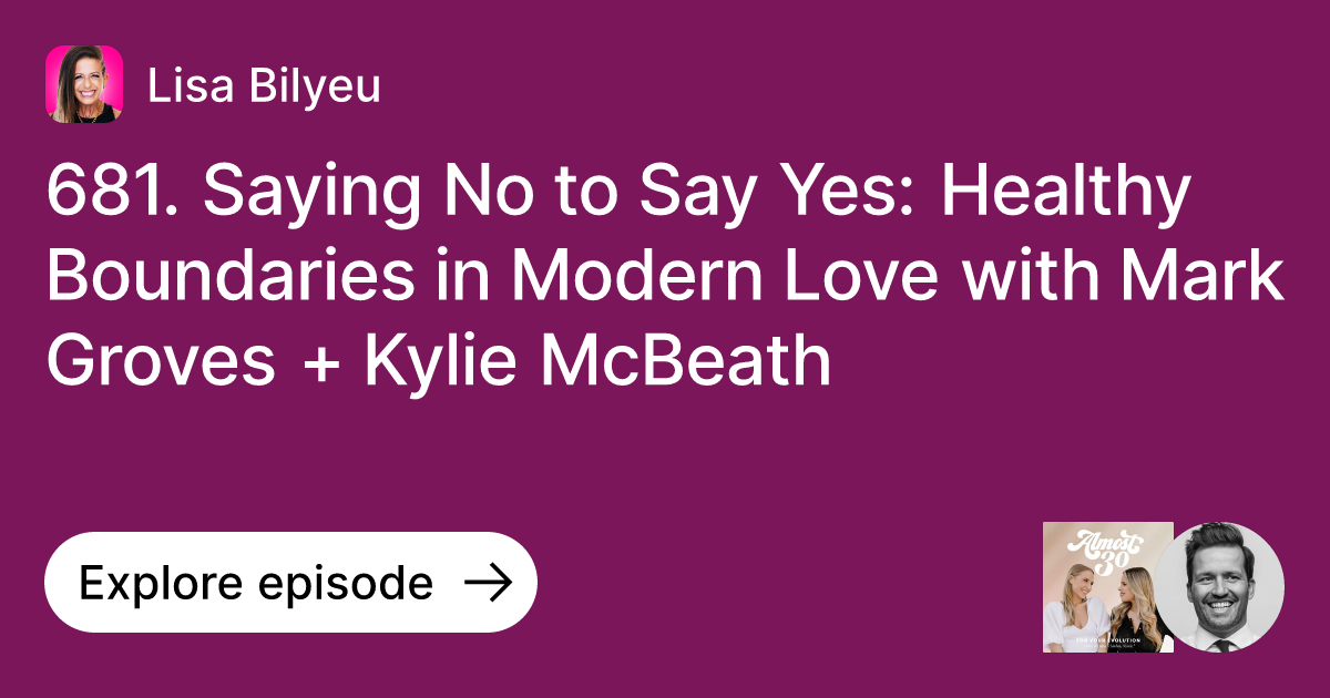 Episode 681. Saying No to Say Yes Healthy Boundaries in Modern Love