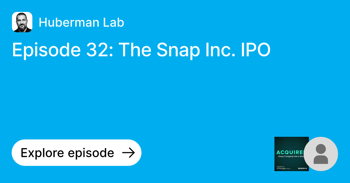 Episode Episode 32 The Snap Inc. IPO Ask Huberman Lab