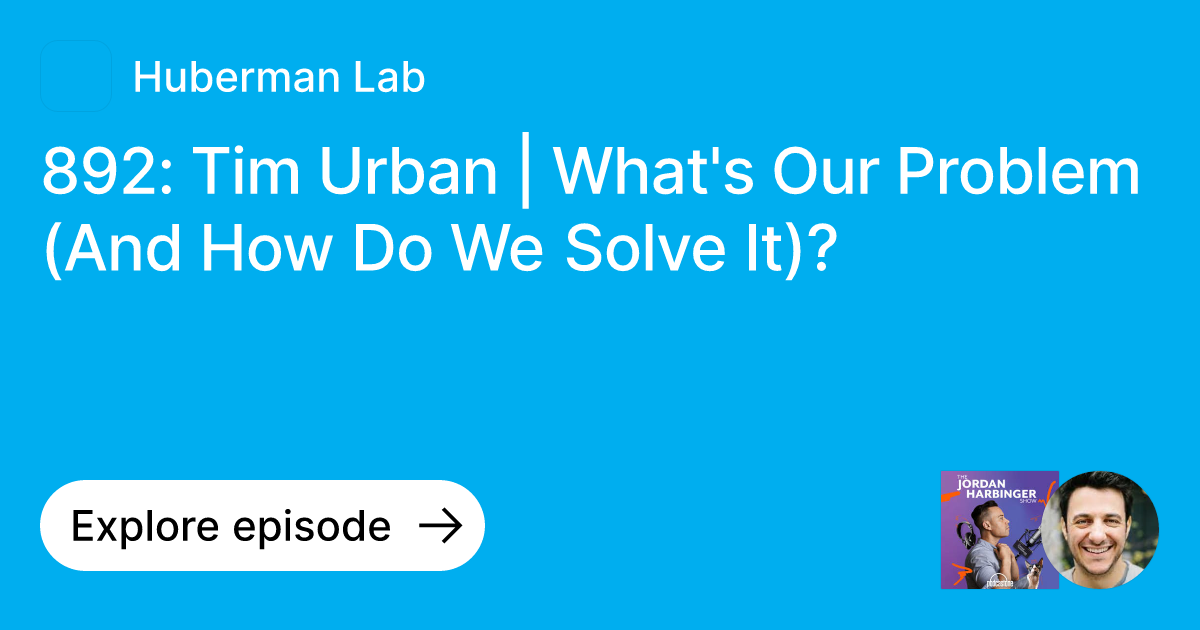 Problem Solver Tim Episode: 892: Tim Urban | What's Our Problem (And How Do We Solve It ...