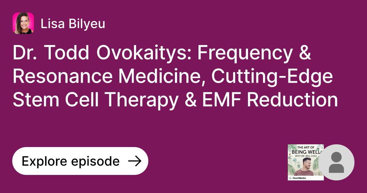 Episode Dr. Todd Ovokaitys Frequency & Resonance Medicine, Cutting