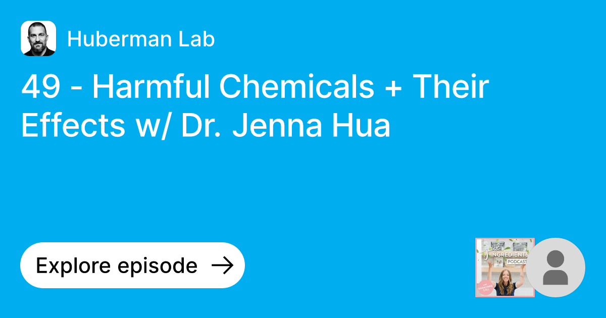 Episode 49 Harmful Chemicals + Their Effects w/ Dr. Jenna Hua Ask