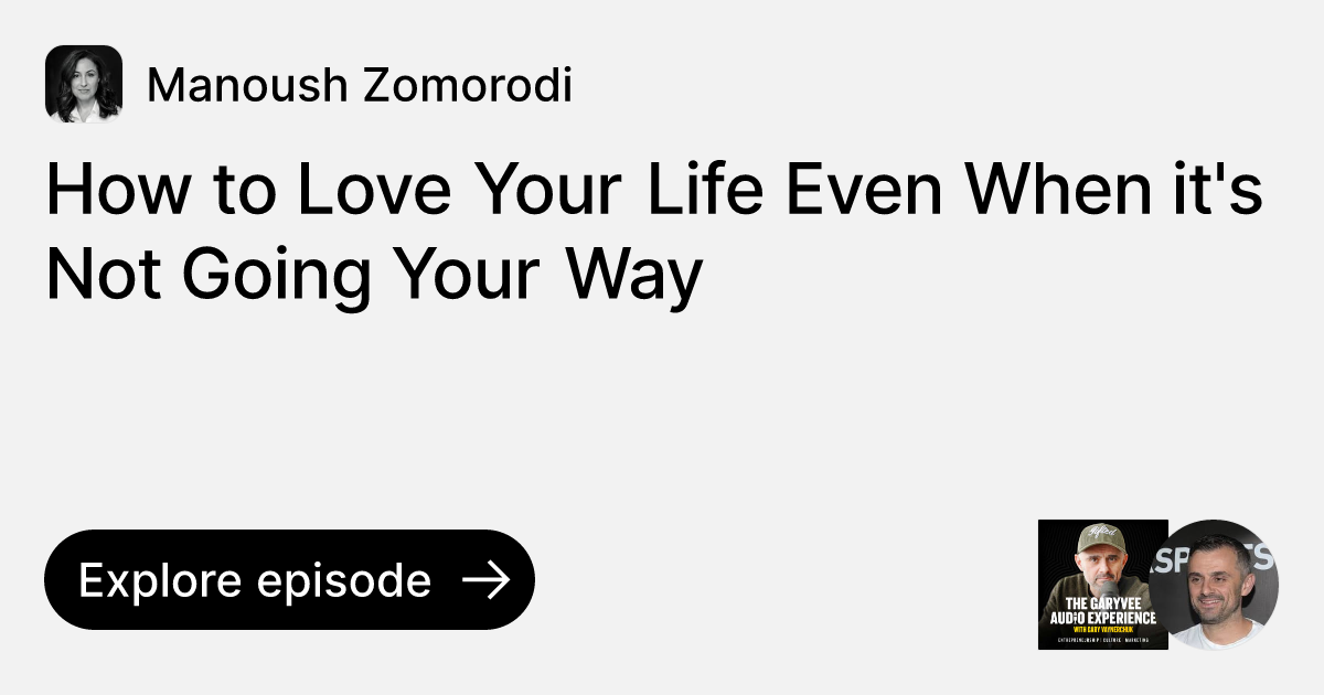 Episode How to Love Your Life Even When it's Not Going Your Way Ask