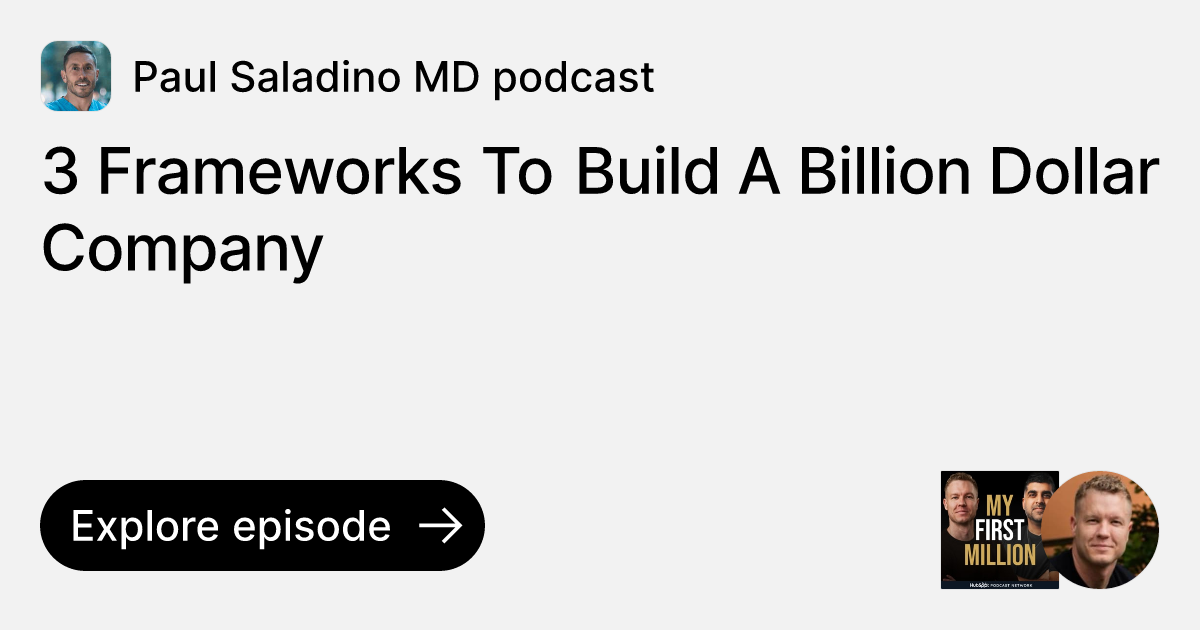 Episode 3 Frameworks To Build A Billion Dollar Company Ask Paul