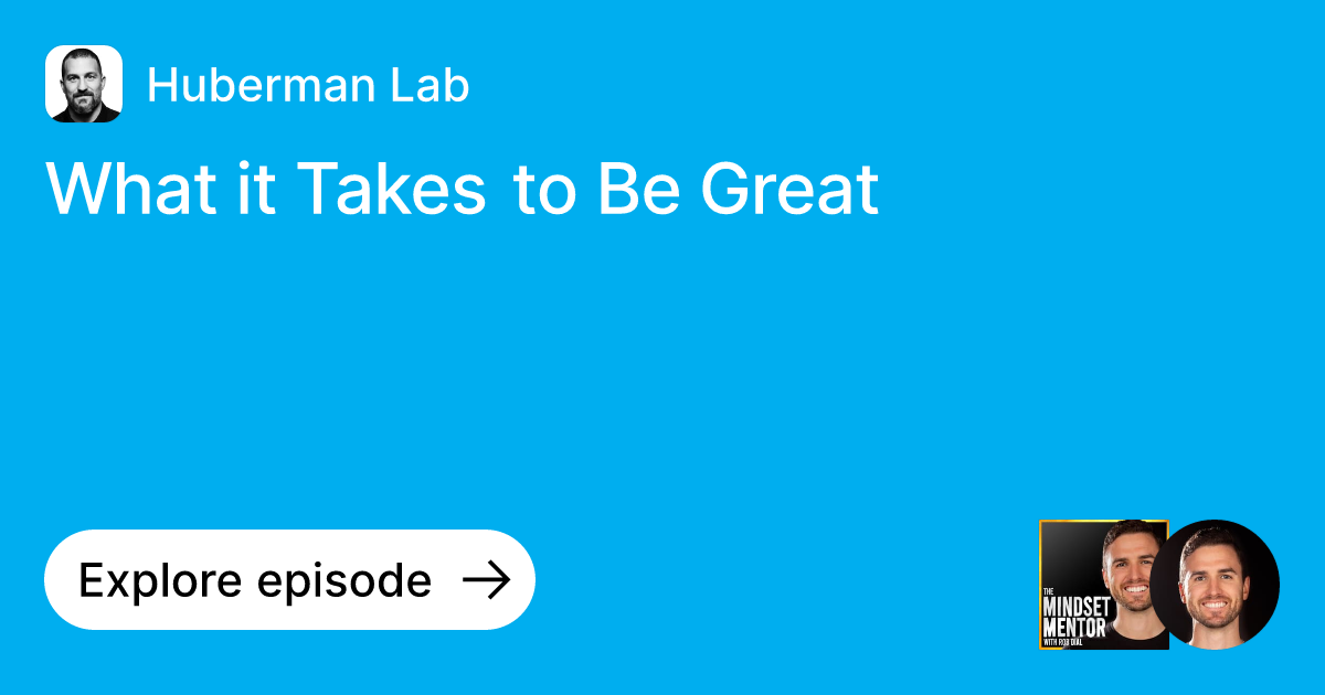 Episode What it Takes to Be Great Ask Huberman Lab