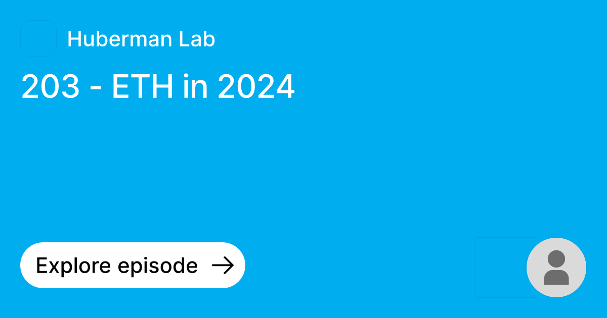 Eth Powerlab Episode: 203 - ETH in 2024 | Ask Huberman Lab