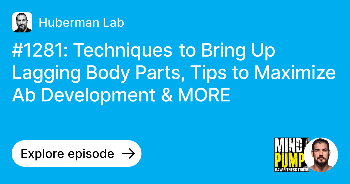 Episode 1281 Techniques to Bring Up Lagging Body Parts, Tips to