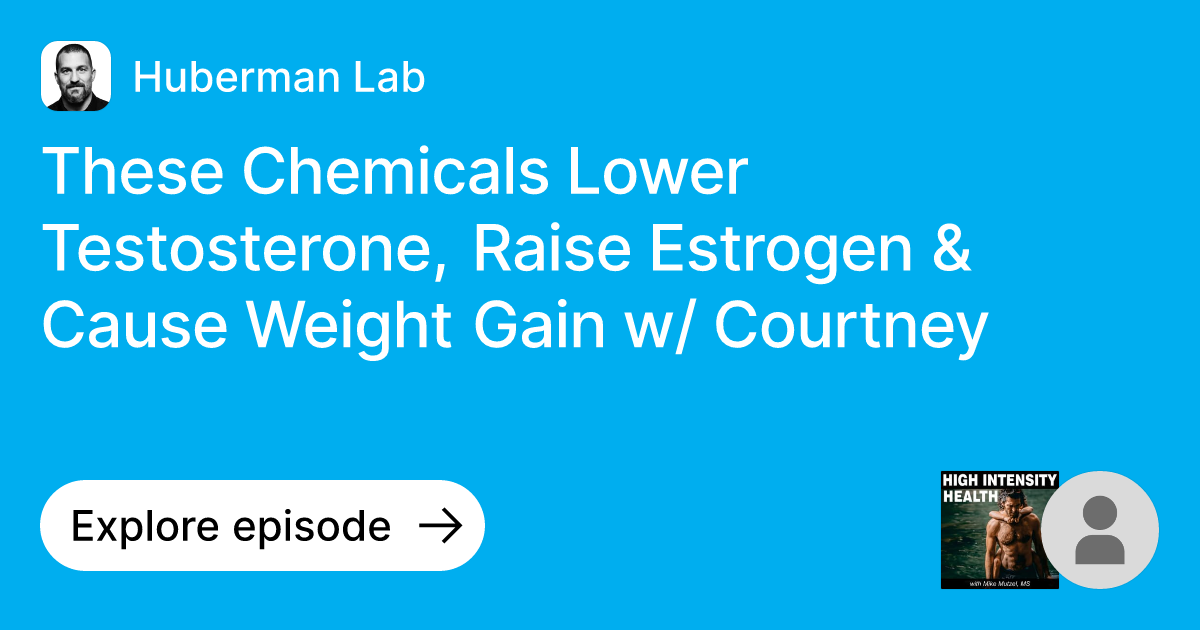 Episode These Chemicals Lower Testosterone, Raise Estrogen & Cause