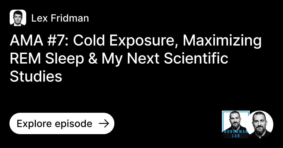 Episode AMA 7 Cold Exposure, Maximizing REM Sleep & My Next