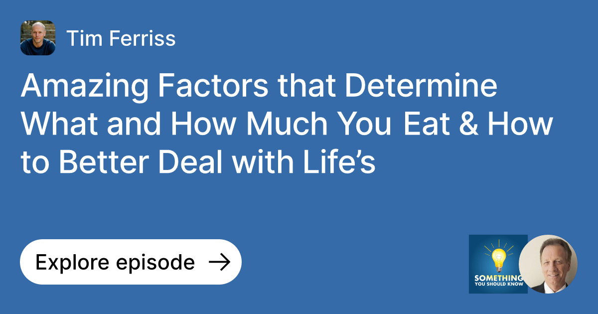 Episode Amazing Factors that Determine What and How Much You Eat & How