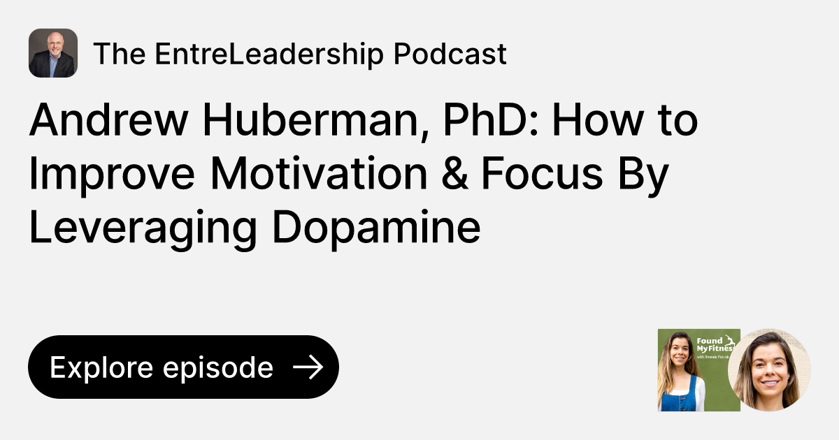 Episode Andrew Huberman, PhD How to Improve Motivation & Focus By