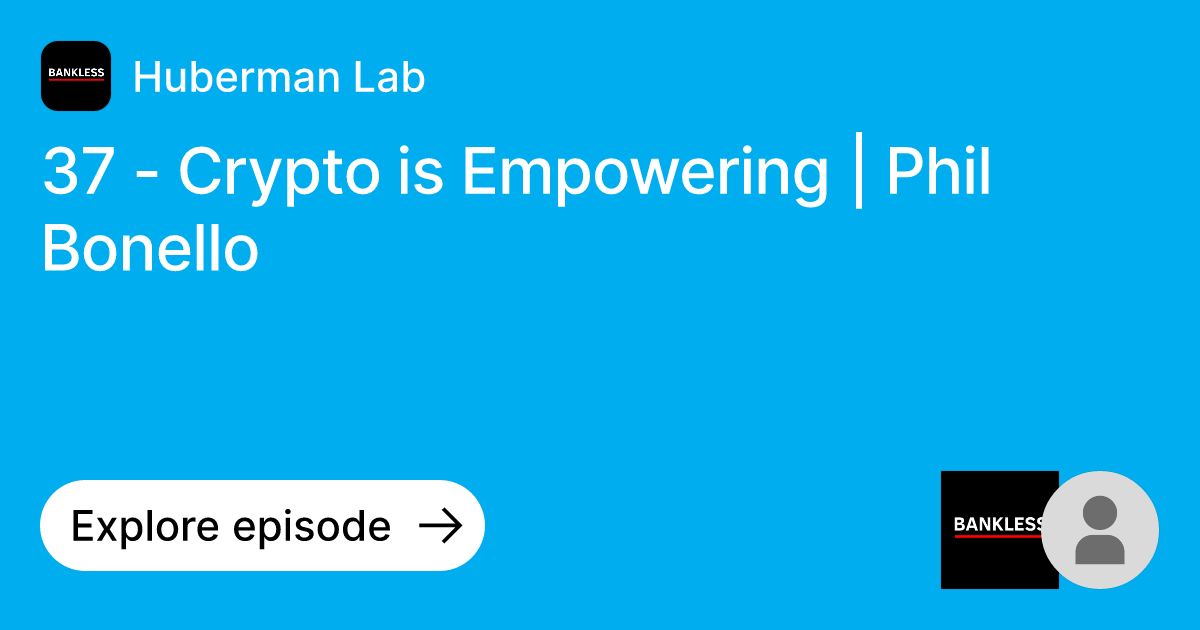 Episode 37 Crypto is Empowering Phil Bonello Ask Huberman Lab