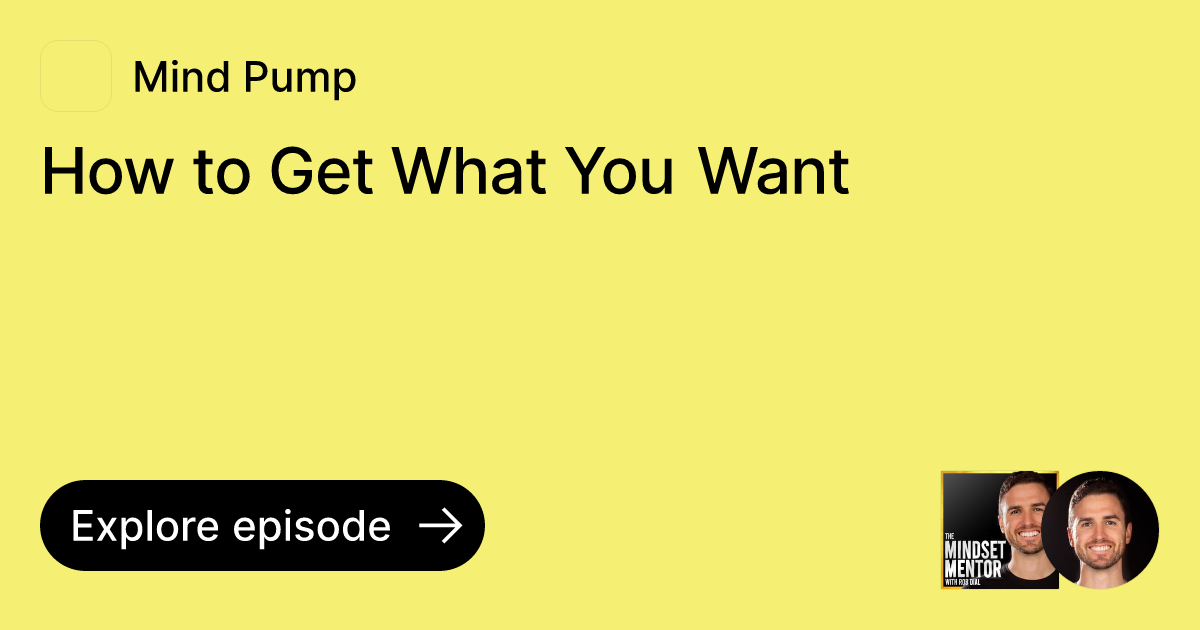 Episode How to Get What You Want Ask Mind Pump