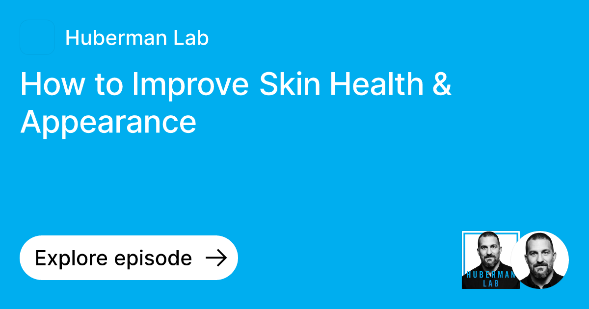 Episode: How to Improve Skin Health & Appearance | Ask Huberman Lab