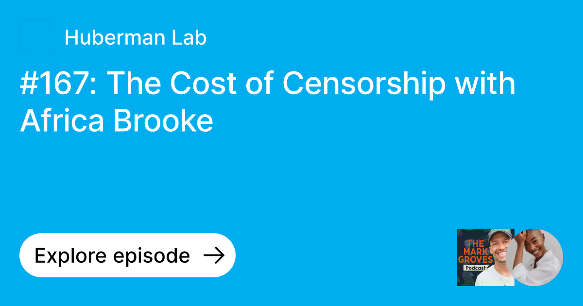 Episode 167 The Cost of Censorship with Africa Brooke Ask Huberman Lab