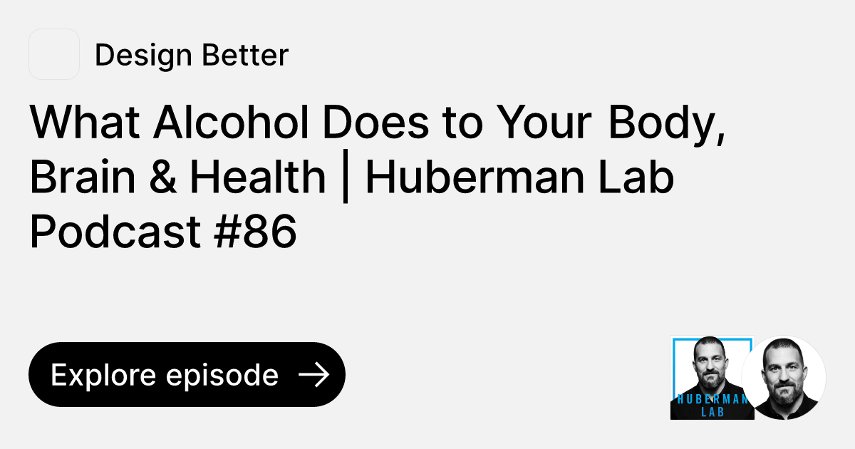 What Alcohol Does to Your Body, Brain & Health Huberman Lab Podcast 86