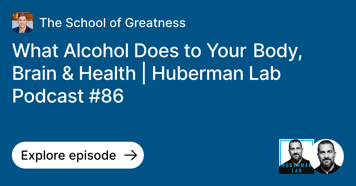 What Alcohol Does to Your Body, Brain & Health Huberman Lab Podcast 86