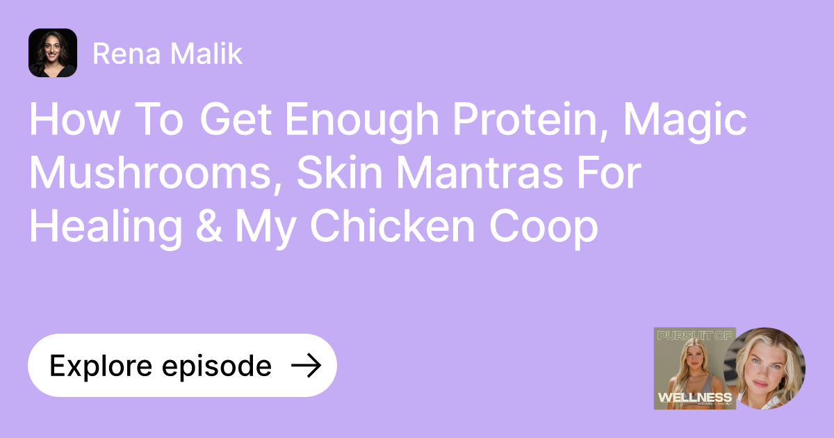 Episode How To Get Enough Protein, Magic Mushrooms, Skin Mantras For