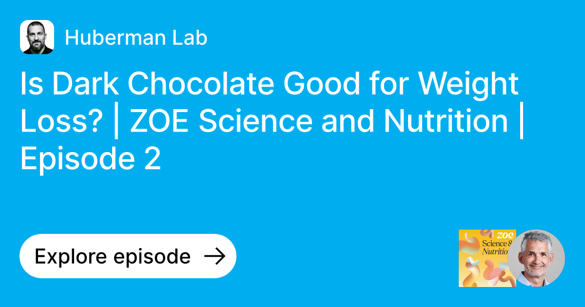 Episode Is Dark Chocolate Good for Weight Loss? ZOE Science and