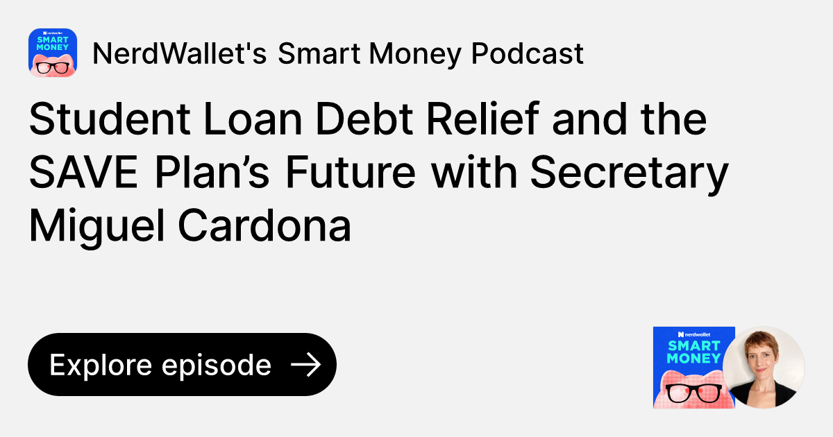 Student Loan Debt Relief and the SAVE Plan’s Future with Secretary
