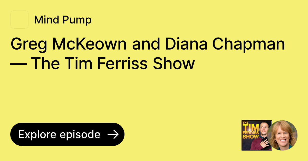Episode Greg McKeown and Diana Chapman — The Tim Ferriss Show Ask