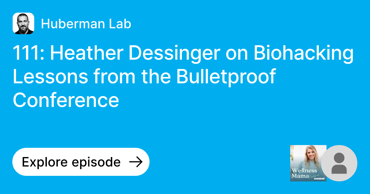 Episode: 111: Heather Dessinger on Biohacking Lessons from the ...