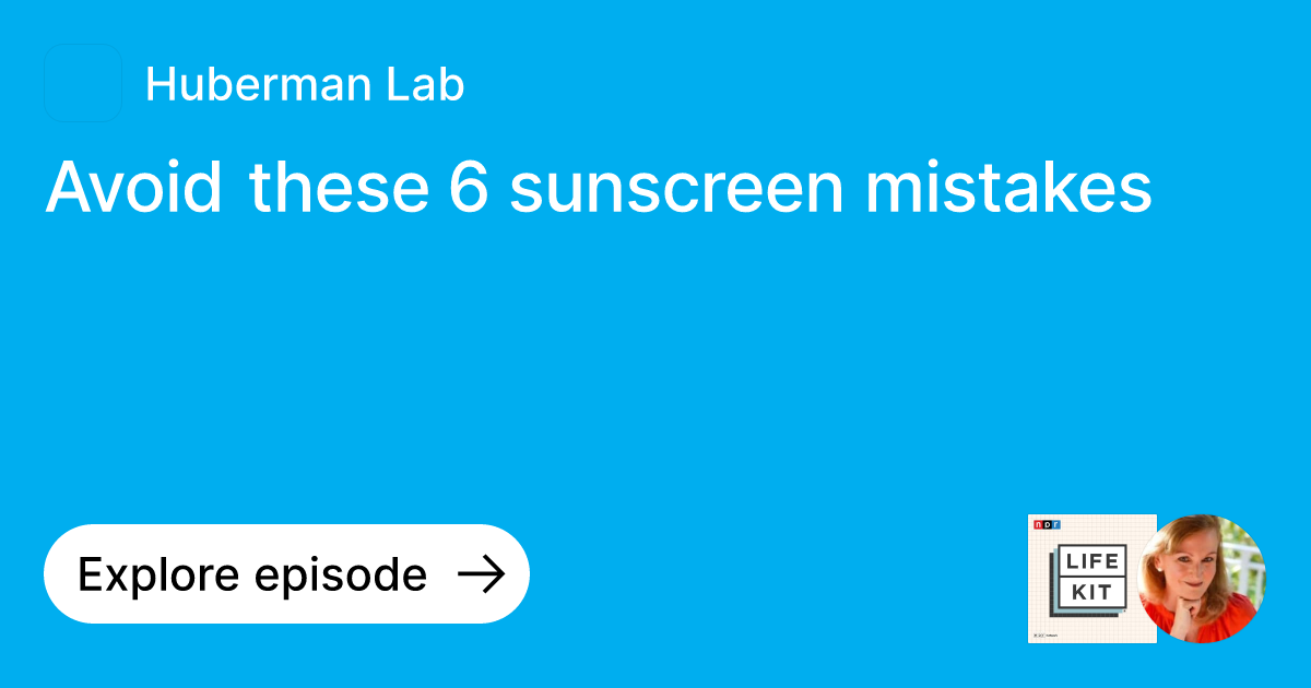 Episode Avoid these 6 sunscreen mistakes Ask Huberman Lab