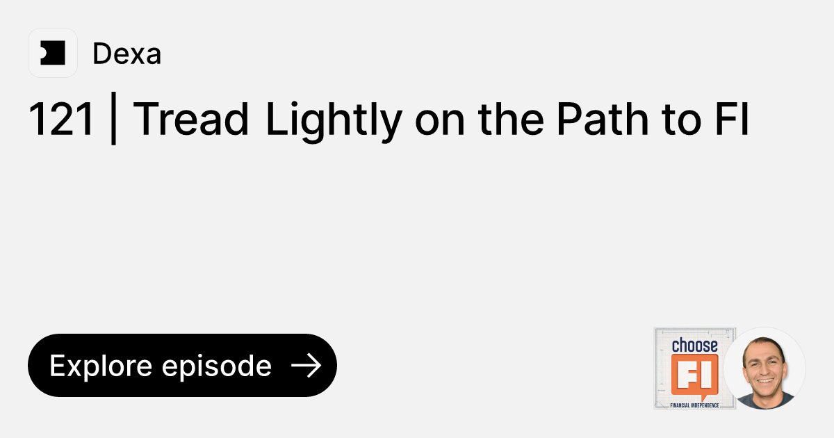 121 Tread Lightly on the Path to FI